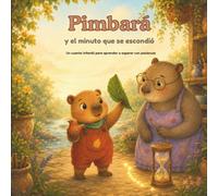 Pimbará y el minuto que se escondió: Un cuento infantil para aprender a esperar con paciencia