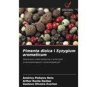 Pimenta dioica i Syzygium aromaticum: Usieciowany olejek eteryczny o potencjale przeciwutleniającym i przeciwzapalnym: Usieciowany olejek eteryczny o potencjale przeciwutleniaj¿cym i przeciwzapalnym