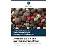 Pimenta dioica und Syzygium aromaticum: Vernetztes ätherisches Öl mit antioxidativem und entzündungshemmendem Potenzial