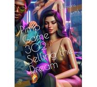 Pimp Game 302 Selling the Dream