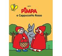 Pimpa e Cappuccetto Rosso. Le fiabe di Pimpa. Ediz. illustrata