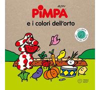 Pimpa e i colori dell'orto. Storie per il pianeta. Ediz. a colori