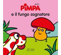 Pimpa e il fungo sognatore. Ediz. illustrata
