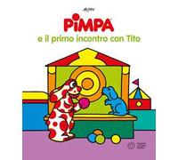 Pimpa e il primo incontro con Tito. Ediz. illustrata