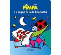 Pimpa e il sogno di Bella Coccinella. Ediz. a colori