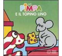 Pimpa e il topino Lino. Ediz. illustrata