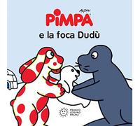 Pimpa e la foca Dudù – Ediz. illustrata – Franco Cosimo Panini