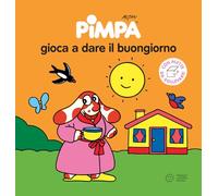 Pimpa gioca a dare al buongiorno. Ediz. illustrata