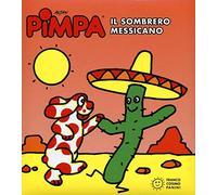 Pimpa. Il sombrero messicano. Ediz. illustrata