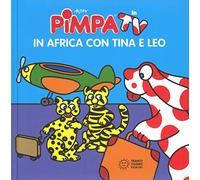Pimpa. In africa con Tina e Leo. Ediz. a colori