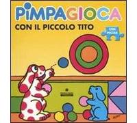 Pimpagioca con il piccolo Tito. Ediz. illustrata. Con puzzle