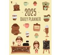 Coffee Planner 2025: Daily Organizer for 2025 (12 Months) | Funny Caffeine Scheduler with Cappuccino, Muffins & Good Vibes