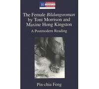 Pin-chia Feng The Female Bildungsroman by Toni Morrison and Maxine H (Tascabile)