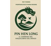 PIN HEN LONG - Il Cammino del Riequilibrio del Drago