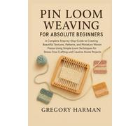 PIN LOOM WEAVING FOR ABSOLUTE BEGINNERS