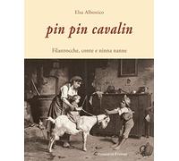 Pin Pin Cavalin. Filastrocche, conte e ninna nanne