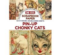 Pin-up Chonky Cats Scrapbook Paper: Unique Cat Patterns Perfect for Journaling, Decoupage, Card Making, and Creative Crafts