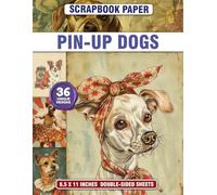 Pin-up Dogs Scrapbook Paper: Jolly Canine Patterns Perfect for Gift Wrapping, Scrapbooks, and Creative Activities