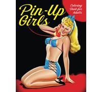 Pin-Up Girls Coloring Book: Coloring Book for Adults | Fun and Easy Coloring Pages of Pin-Up Girls, With Over 40 Design Pin-up Model That Are Easy To Color.