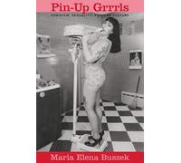 Maria Elena Buszek Pin-Up Grrrls (Tascabile)