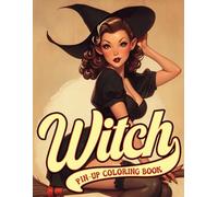 Pin-Up Witch Coloring Book: Enchanting Vintage Beauties Coloring Pages Retro Glamorous Witches for Adults Stress Relief and Relaxation
