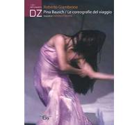 Pina Bausch. Le coreografie del viaggio