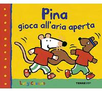 Pina gioca all'aria aperta. Ediz. a colori