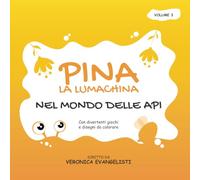 Pina la Lumachina: Nel mondo delle api