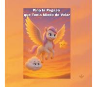 Pina la Pegasa que Tenía Miedo de Volar