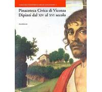 Pinacoteca di Vicenza. Vol. 1: Dipinti dal XIV al XVI secolo.