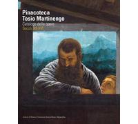 Pinacoteca Tosio Martinengo. Catalogo delle opere. Secoli XII-XVI. Ediz. illustrata