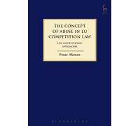 Pinar Akman The Concept of Abuse in EU Competition Law (Tascabile)