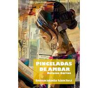 PINCELADAS DE AMBAR: Pequeñas historias y Microrrelatos para mentes curiosas