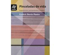 Pinceladas de vida. Experiencias, pensamientos y relatos