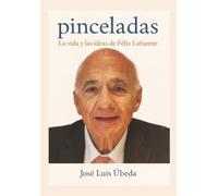 Pinceladas: La vida y las ideas de Félix Lafuente