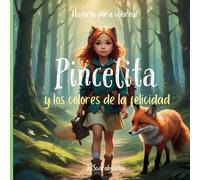 Pincelita y los colores de la felicidad: Una historia de aventura y amistad