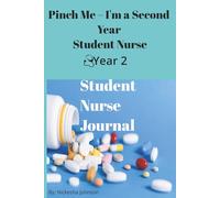 Pinch Me - I'm a Second Year Student Nurse: Student Nurse Reflective Journal (Year 2)