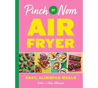 Pinch of Nom Air Fryer: Easy, Slimming Meals by Kate Allinson