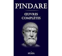 Pindare oeuvres complètes: édition collector (Annotée d'une biographie et d'un recueil de citations)