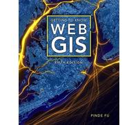 Pinde Fu Getting to Know Web GIS (Tascabile)
