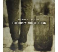 Pine Hill Project - Tomorrow You'Re Going