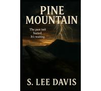 Pine Mountain: The past isn't buried. It's waiting.