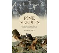 Pine Needles: The Rise and Fall of a Gilded Age Southern Quail Hunting Estate