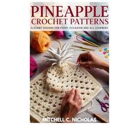PINEAPPLE CROCHET PATTERNS: Elegant Designs for Every Occasion and all Learners