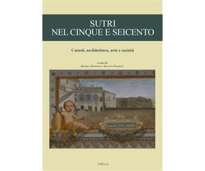 Pineiro Vaquero,Manu - Sutri nel Cinque e Seicento. Catasti, architettura, arte