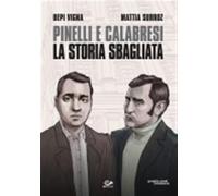 PINELLI E CALABRESI - LA STORIA SBAGLIATA