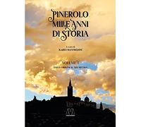 Pinerolo. Mille anni di storia. Vol. 1: Dalle origini al XIX secolo.