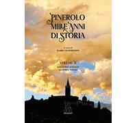 Pinerolo. Mille anni di storia. Ediz. speciale. Vol. 2: Dall'Unità d'Italia ai giorni nostri