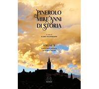 Pinerolo. Mille anni di storia. Vol. 2: Dall'Unità d'Italia ai gi