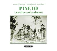 Pineto. Una città verde sul mare - De Laurentiis Valentina, Mattucci Franc...